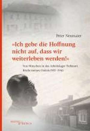 "Ich gebe die Hoffnung nicht auf, dass wir weiterleben werden!" de Peter Neumaier