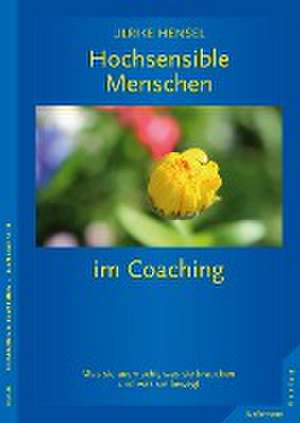 Hochsensible Menschen im Coaching de Ulrike Hensel