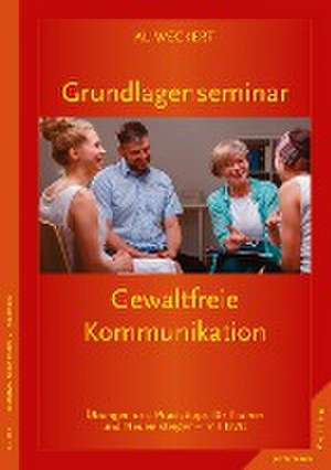 Grundlagenseminar Gewaltfreie Kommunikation de Al Weckert