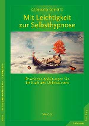 Mit Leichtigkeit zur Selbsthypnose de Gerhard Schütz