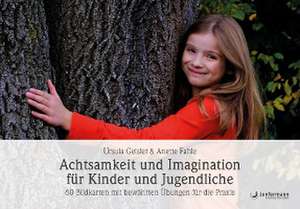 Achtsamkeit und Imagination für Kinder und Jugendliche de Ursula Geisler