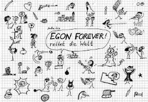 EGON FOREVER! rettet die Welt de Andre Lux