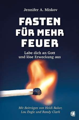 Fasten für mehr Feuer de Jennifer A. Miskov