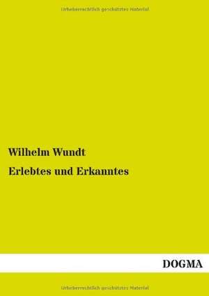 Erlebtes und Erkanntes de Wilhelm Wundt