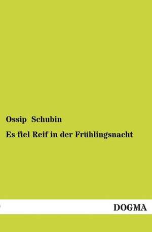 Es fiel Reif in der Frühlingsnacht de Ossip Schubin