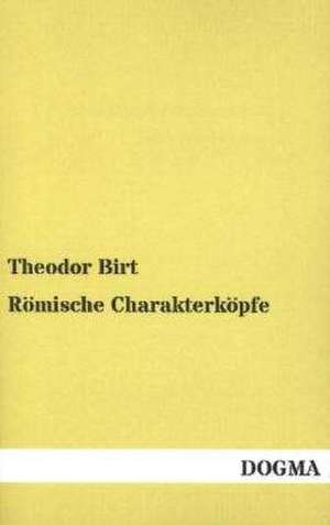 Römische Charakterköpfe de Theodor Birt