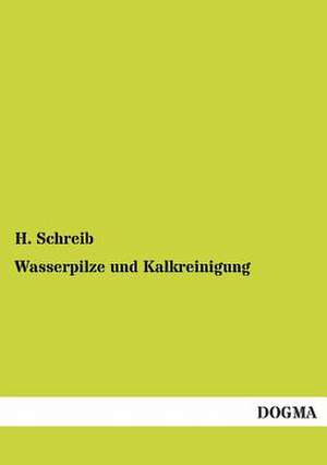 Wasserpilze und Kalkreinigung de H. Schreib