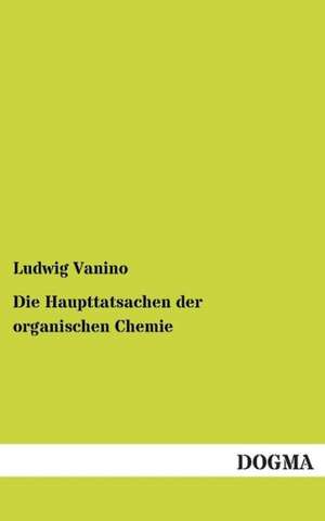 Die Haupttatsachen der organischen Chemie de Ludwig Vanino