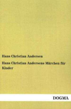 Hans Christian Andersens Märchen für Kinder de Hans Christian Andersen