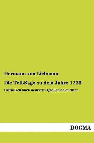 Die Tell-Sage zu dem Jahre 1230 de Hermann von Liebenau