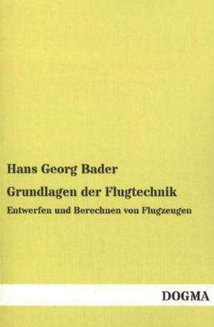 Grundlagen der Flugtechnik de Hans Georg Bader