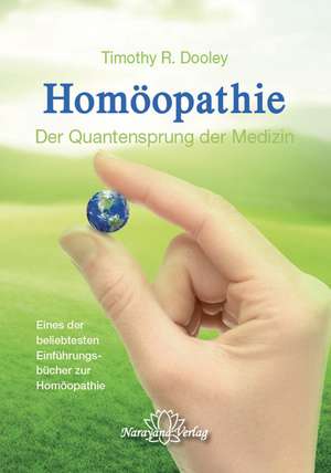 Homöopathie - Der Quantensprung der Medizin de Timothy R. Dooley