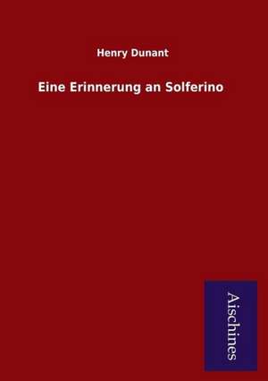 Eine Erinnerung an Solferino de Henry Dunant