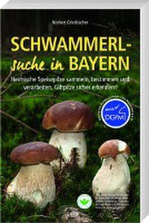 Schwammerlsuche in Bayern de Norbert Griesbacher