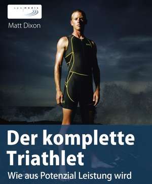 Der komplette Triathlet de Matt Dixon