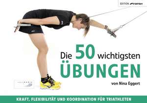 Die 50 wichtigsten Übungen de Nina Eggert