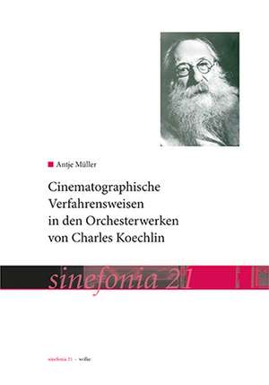 Cinematographische Verfahrensweisen in den Orchesterwerken von Charles Koechlin de Antje Müller