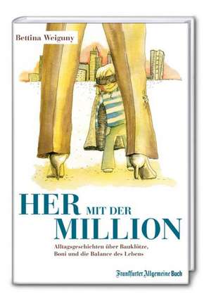 Her mit der Million! de Bettina Weiguny