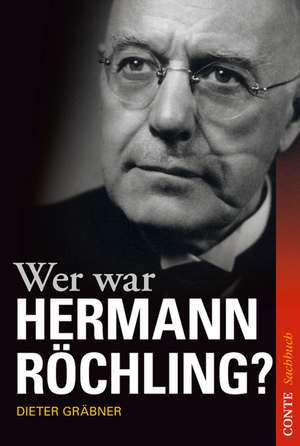 Wer war Hermann Röchling? de Dieter Gräbner