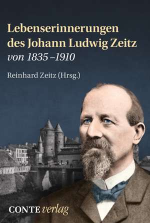 Lebenserinnerungen des Johann Ludwig Zeitz von 1835-1910 de Reinhard Zeitz