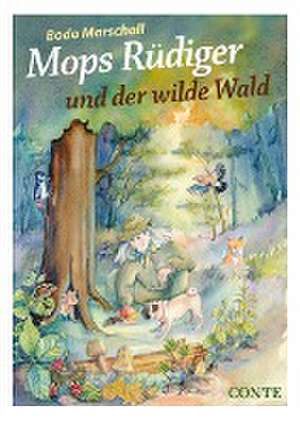 Mops Rüdiger und der wilde Wald de Bodo Marschall