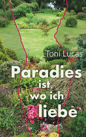 Paradies ist, wo ich liebe de Toni Lucas