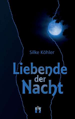 Liebende der Nacht de Silke Köhler