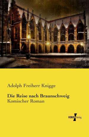 Die Reise nach Braunschweig de Adolph Freiherr Knigge