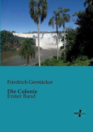 Die Colonie de Friedrich Gerstäcker