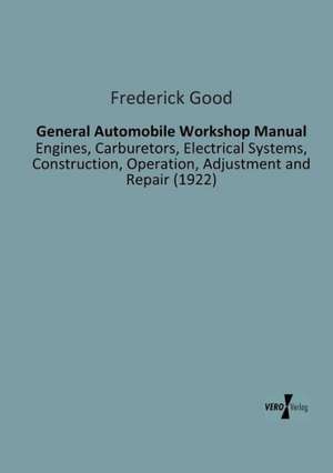 General Automobile Workshop Manual de Frederick Good