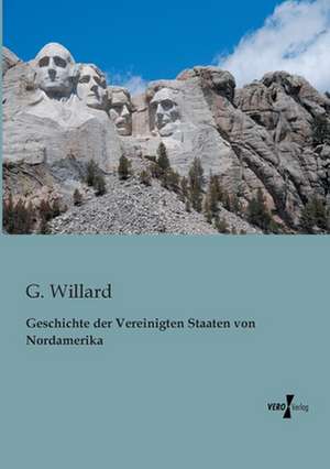 Geschichte der Vereinigten Staaten von Nordamerika de G. Willard