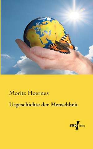 Urgeschichte der Menschheit de Moritz Hoernes