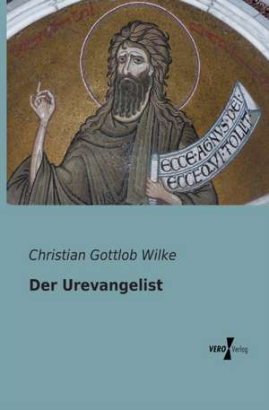 Der Urevangelist de Christian Gottlob Wilke