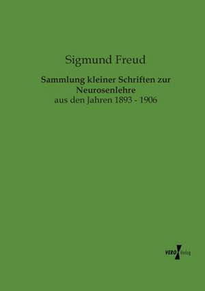 Sammlung kleiner Schriften zur Neurosenlehre de Sigmund Freud