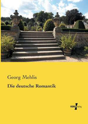 Die deutsche Romantik de Georg Mehlis