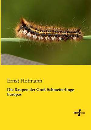 Die Raupen der Groß-Schmetterlinge Europas de Ernst Hofmann