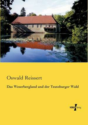 Das Weserbergland und der Teutoburger Wald de Oswald Reissert