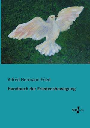 Handbuch der Friedensbewegung de Alfred Hermann Fried