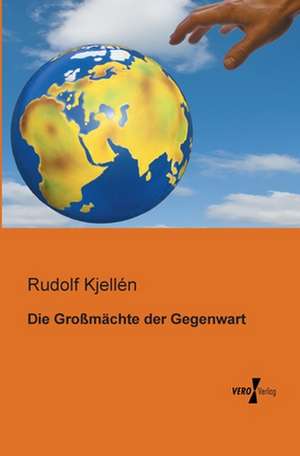 Die Großmächte der Gegenwart de Rudolf Kjellén