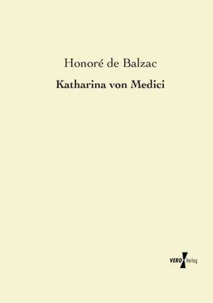 Katharina von Medici de Honoré de Balzac