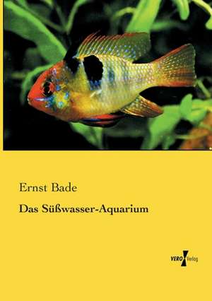 Das Süßwasser-Aquarium de Ernst Bade