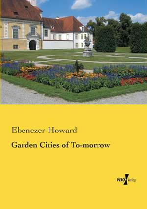 Garden Cities of To-morrow de Ebenezer Howard