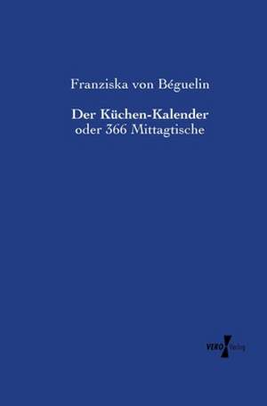 Der Küchen-Kalender de Franziska von Béguelin