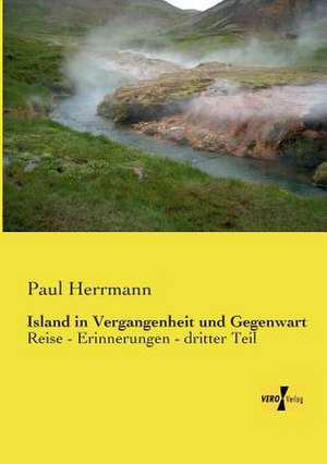 Island in Vergangenheit und Gegenwart de Paul Herrmann