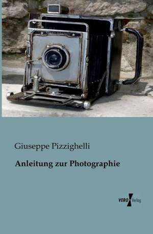 Anleitung zur Photographie de Giuseppe Pizzighelli