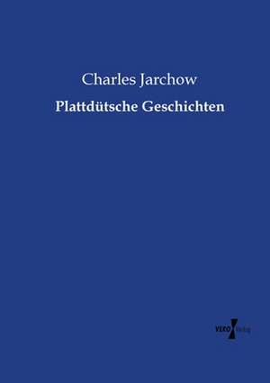 Plattdütsche Geschichten de Charles Jarchow