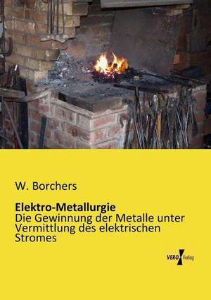 Elektro-Metallurgie de W. Borchers