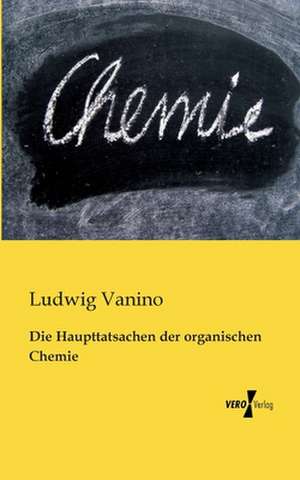 Die Haupttatsachen der organischen Chemie de Ludwig Vanino