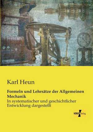 Formeln und Lehrsätze der Allgemeinen Mechanik de Karl Heun