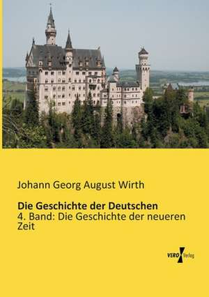 Die Geschichte der Deutschen de Johann Georg August Wirth